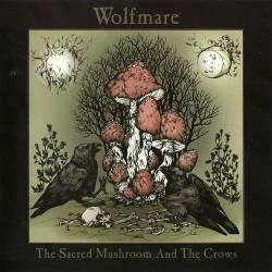 Wolfmare : The Sacred Mushrooms and the Crows